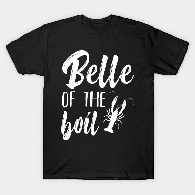 Belle of the Boil Funny Louisiana Crayfish Crawfish Crawdad Pun Southern T-Shirt by charlescheshire